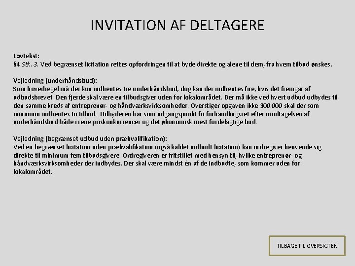 INVITATION AF DELTAGERE Lovtekst: § 4 Stk. 3. Ved begrænset licitation rettes opfordringen til