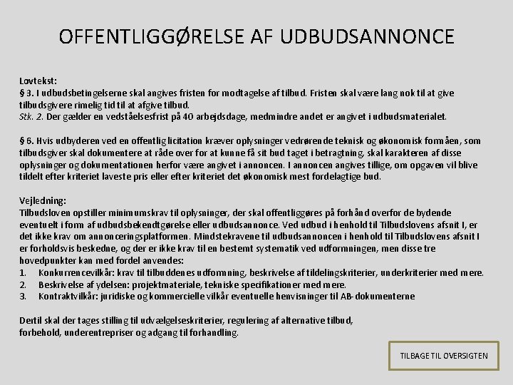 OFFENTLIGGØRELSE AF UDBUDSANNONCE Lovtekst: § 3. I udbudsbetingelserne skal angives fristen for modtagelse af