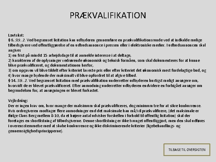 PRÆKVALIFIKATION Lovtekst: § 6. Stk. 2. Ved begrænset licitation kan udbyderen gennemføre en prækvalifikationsrunde