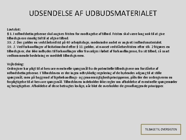 UDSENDELSE AF UDBUDSMATERIALET Lovtekst: § 3. I udbudsbetingelserne skal angives fristen for modtagelse af