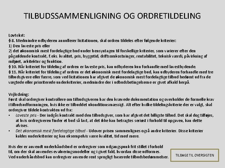 TILBUDSSAMMENLIGNING OG ORDRETILDELING Lovtekst: § 8. Medmindre udbyderen annullerer licitationen, skal ordren tildeles efter