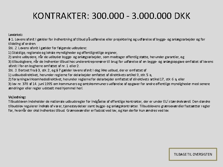 KONTRAKTER: 300. 000 - 3. 000 DKK Lovtekst: § 1. Lovens afsnit I gælder