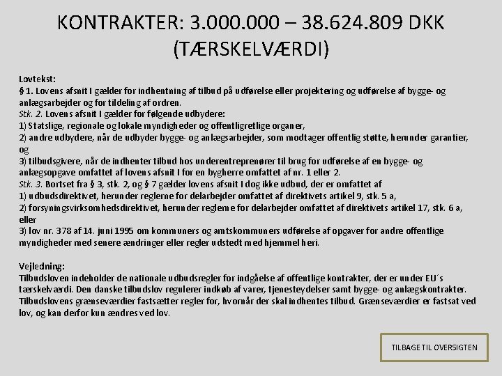 KONTRAKTER: 3. 000 – 38. 624. 809 DKK (TÆRSKELVÆRDI) Lovtekst: § 1. Lovens afsnit