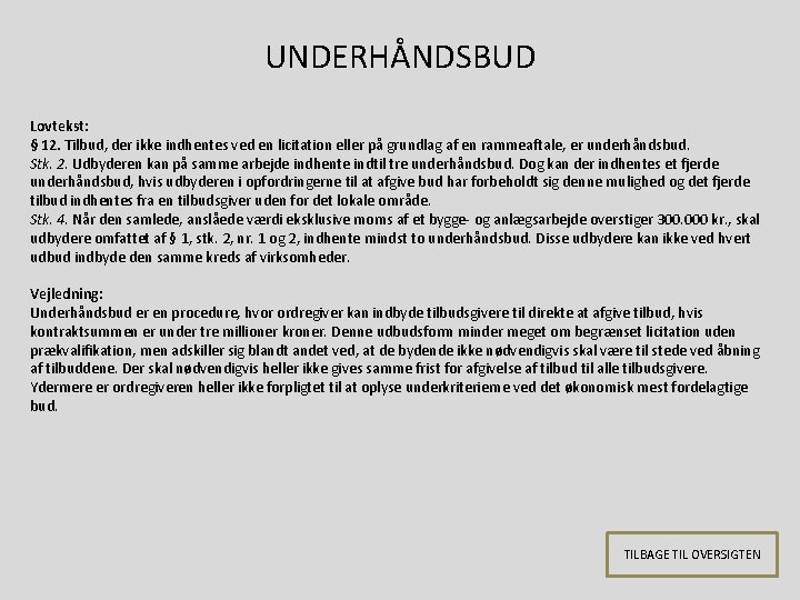 UNDERHÅNDSBUD Lovtekst: § 12. Tilbud, der ikke indhentes ved en licitation eller på grundlag