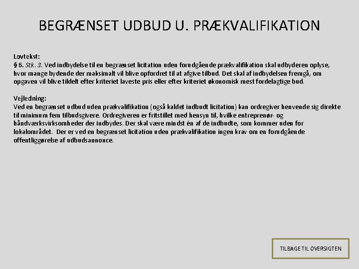 BEGRÆNSET UDBUD U. PRÆKVALIFIKATION Lovtekst: § 6. Stk. 3. Ved indbydelse til en begrænset