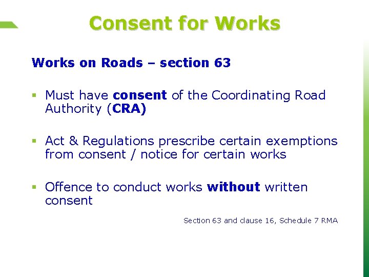 Consent for Works on Roads – section 63 § Must have consent of the