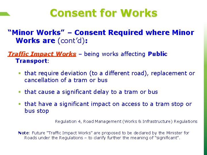 Consent for Works “Minor Works” – Consent Required where Minor Works are (cont’d): Traffic