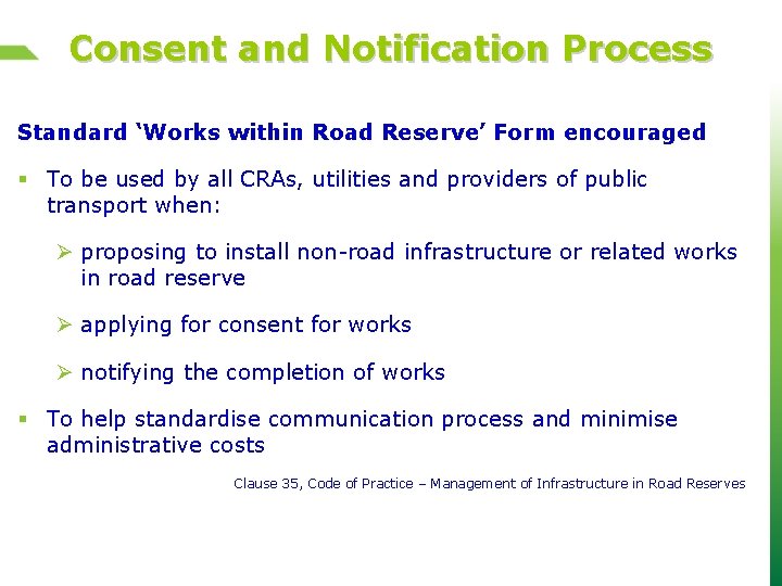 Consent and Notification Process Standard ‘Works within Road Reserve’ Form encouraged § To be