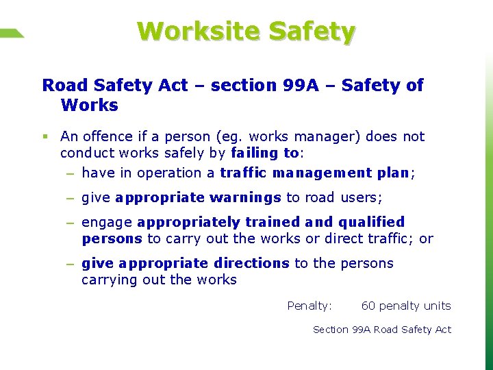 Worksite Safety Road Safety Act – section 99 A – Safety of Works §