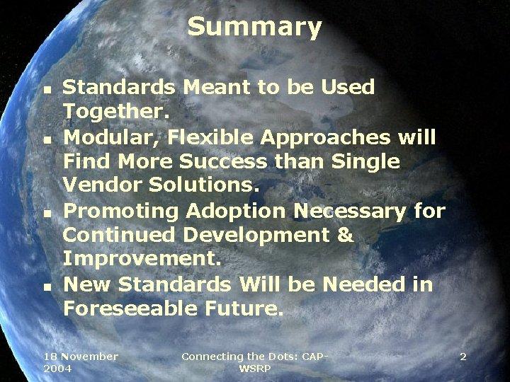 Summary n n Standards Meant to be Used Together. Modular, Flexible Approaches will Find