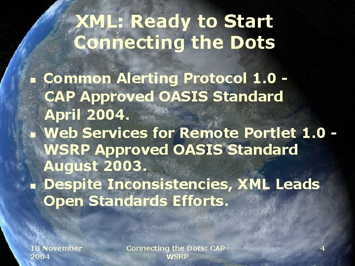 XML: Ready to Start Connecting the Dots n n n Common Alerting Protocol 1.