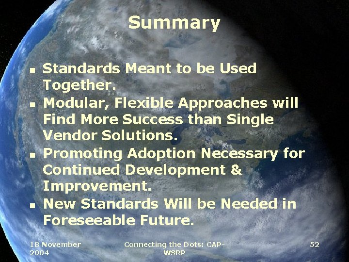 Summary n n Standards Meant to be Used Together. Modular, Flexible Approaches will Find