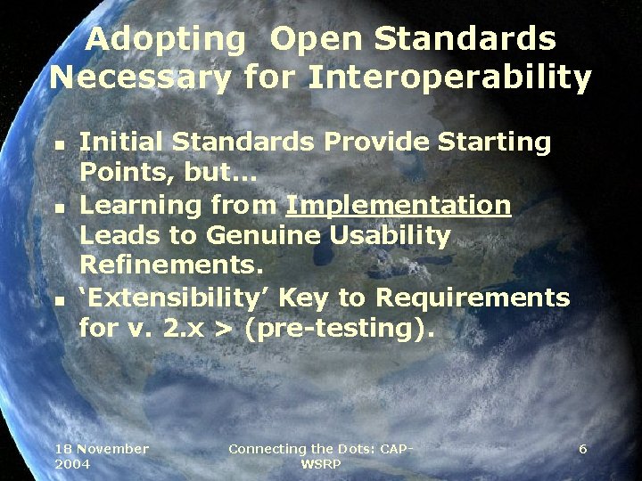 Adopting Open Standards Necessary for Interoperability n n n Initial Standards Provide Starting Points,