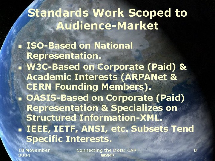 Standards Work Scoped to Audience-Market n n ISO-Based on National Representation. W 3 C-Based