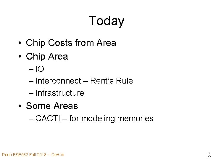 Today • Chip Costs from Area • Chip Area – IO – Interconnect –