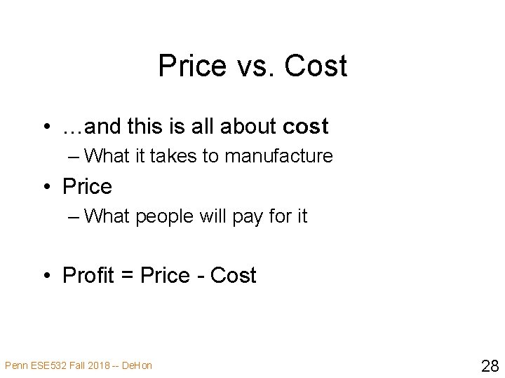 Price vs. Cost • …and this is all about cost – What it takes