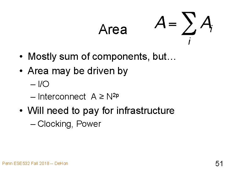Area • Mostly sum of components, but… • Area may be driven by –