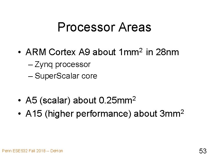 Processor Areas • ARM Cortex A 9 about 1 mm 2 in 28 nm