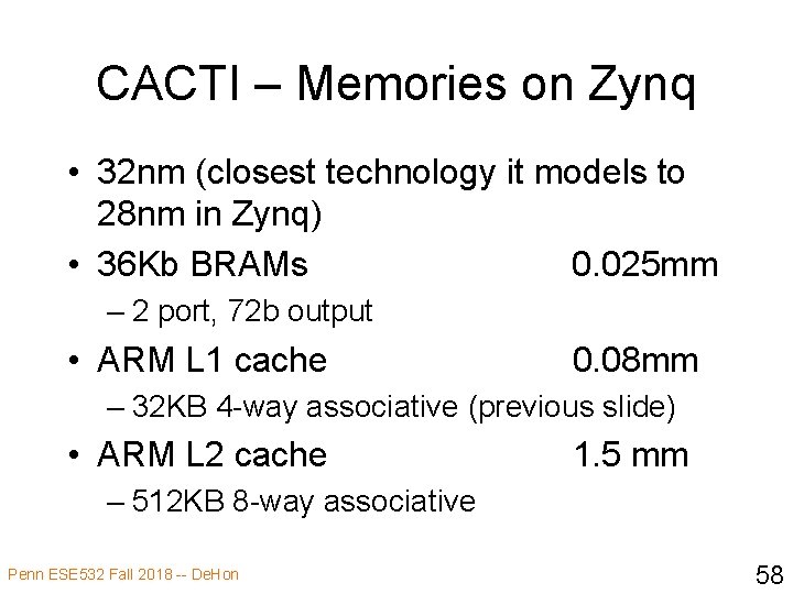 CACTI – Memories on Zynq • 32 nm (closest technology it models to 28