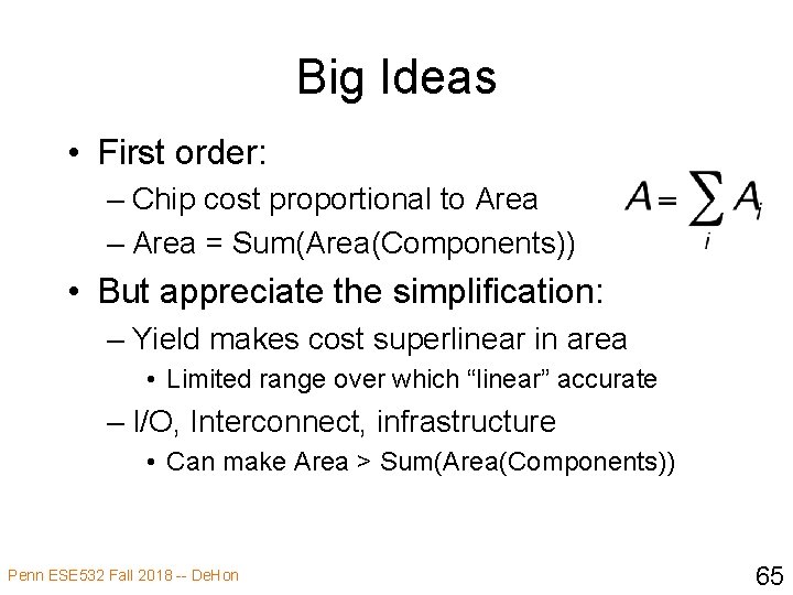 Big Ideas • First order: – Chip cost proportional to Area – Area =