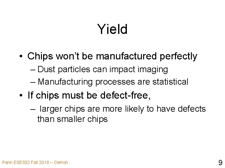 Yield • Chips won’t be manufactured perfectly – Dust particles can impact imaging –