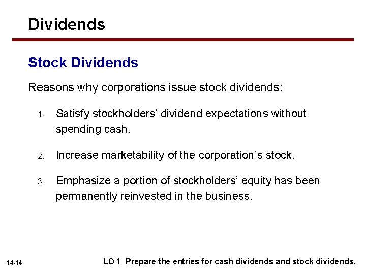 Dividends Stock Dividends Reasons why corporations issue stock dividends: 14 -14 1. Satisfy stockholders’