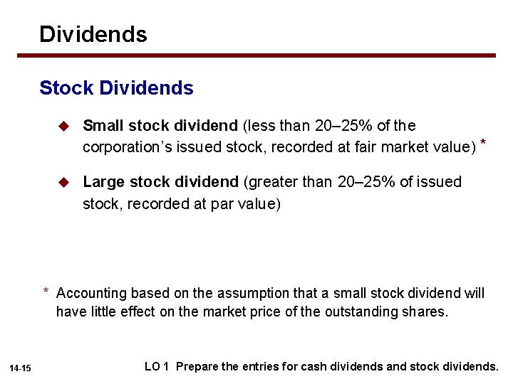 Dividends Stock Dividends u Small stock dividend (less than 20– 25% of the corporation’s
