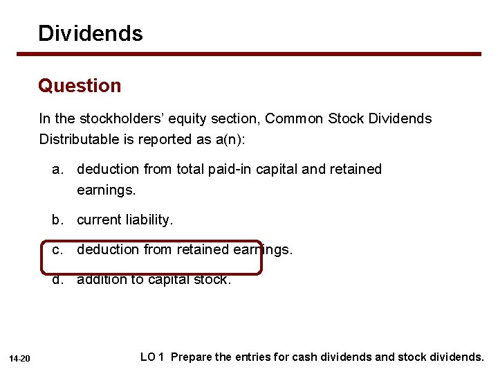 Dividends Question In the stockholders’ equity section, Common Stock Dividends Distributable is reported as