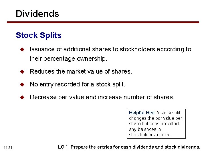 Dividends Stock Splits u Issuance of additional shares to stockholders according to their percentage