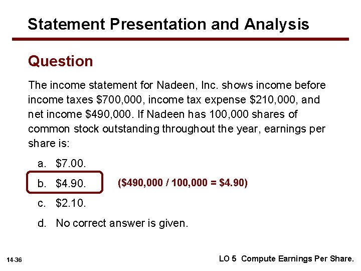 Statement Presentation and Analysis Question The income statement for Nadeen, Inc. shows income before