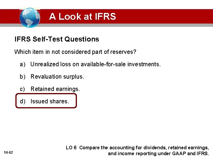 A Look at IFRS Self-Test Questions Which item in not considered part of reserves?