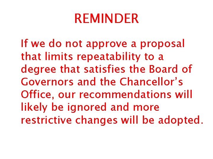 REMINDER If we do not approve a proposal that limits repeatability to a degree