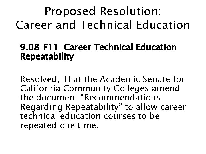 Proposed Resolution: Career and Technical Education 9. 08 F 11 Career Technical Education Repeatability