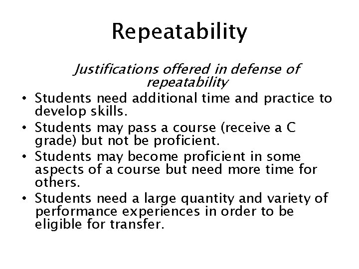 Repeatability Justifications offered in defense of repeatability • Students need additional time and practice