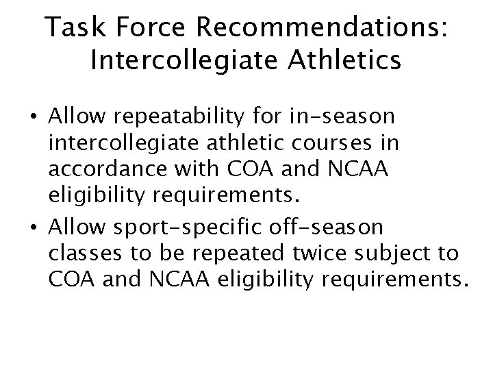 Task Force Recommendations: Intercollegiate Athletics • Allow repeatability for in-season intercollegiate athletic courses in