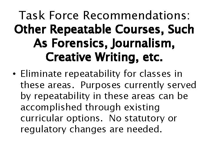 Task Force Recommendations: Other Repeatable Courses, Such As Forensics, Journalism, Creative Writing, etc. •