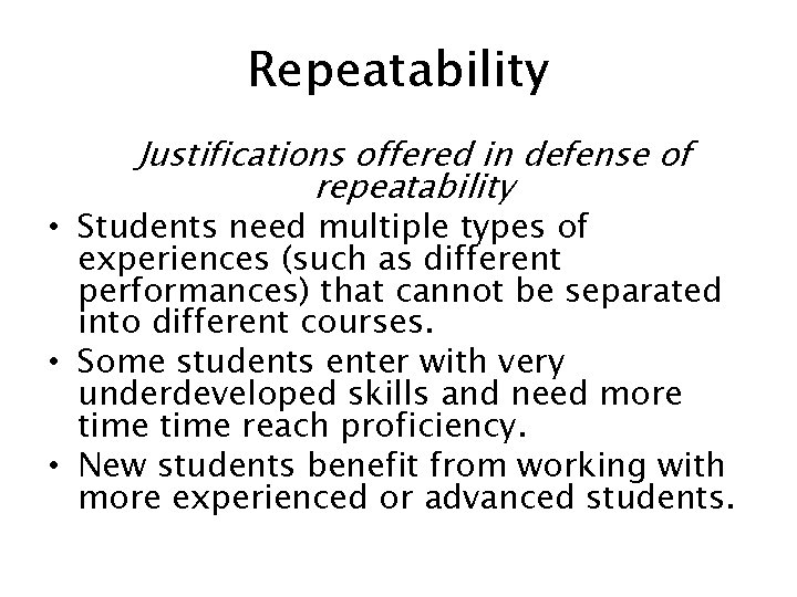 Repeatability Justifications offered in defense of repeatability • Students need multiple types of experiences