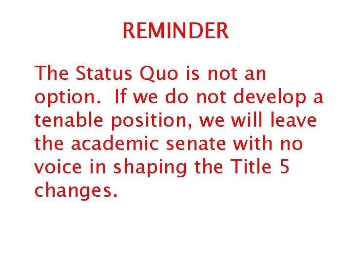 REMINDER The Status Quo is not an option. If we do not develop a