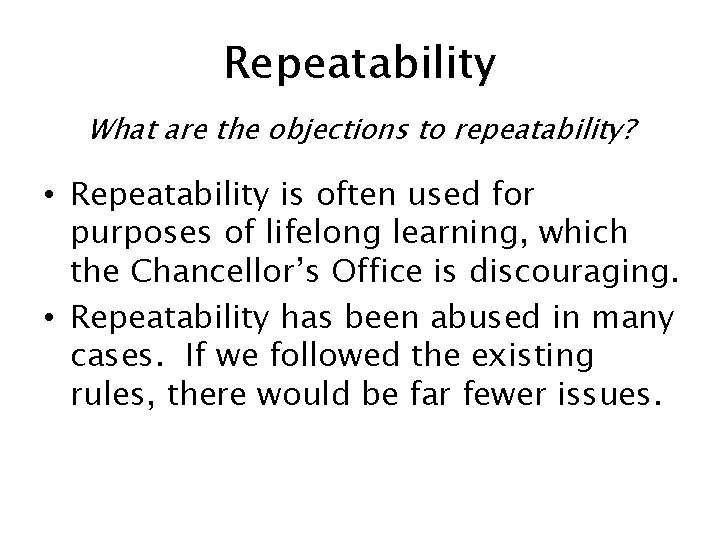 Repeatability What are the objections to repeatability? • Repeatability is often used for purposes