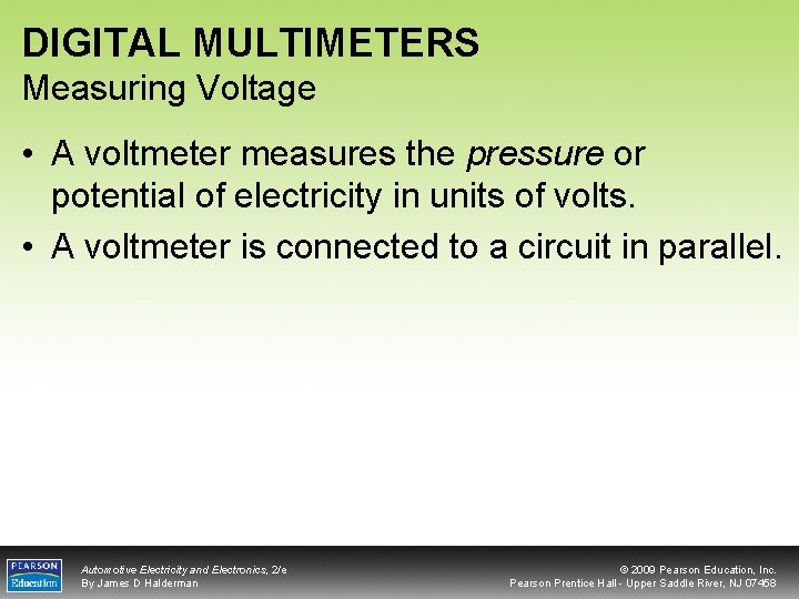 DIGITAL MULTIMETERS Measuring Voltage • A voltmeter measures the pressure or potential of electricity