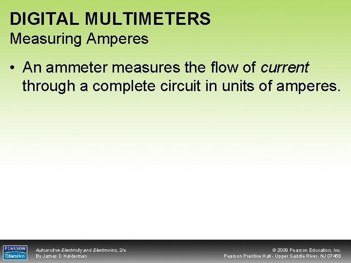 DIGITAL MULTIMETERS Measuring Amperes • An ammeter measures the flow of current through a