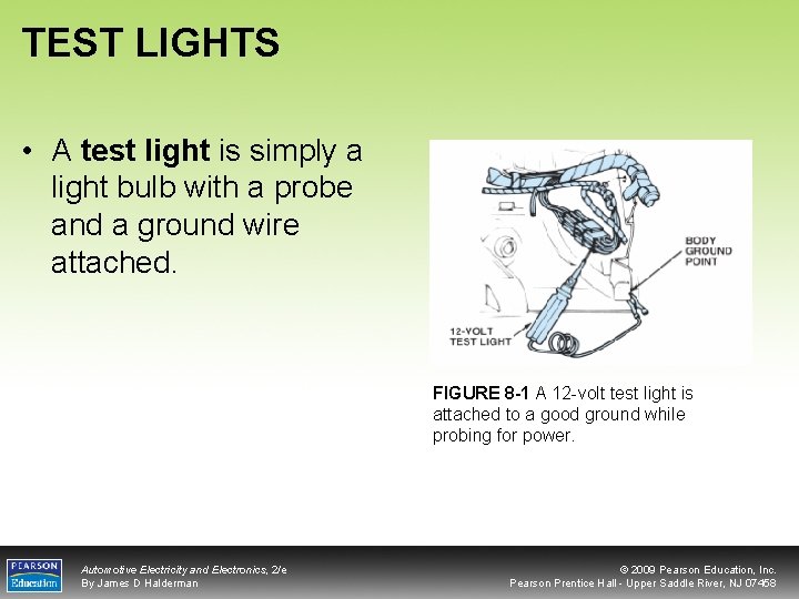 TEST LIGHTS • A test light is simply a light bulb with a probe