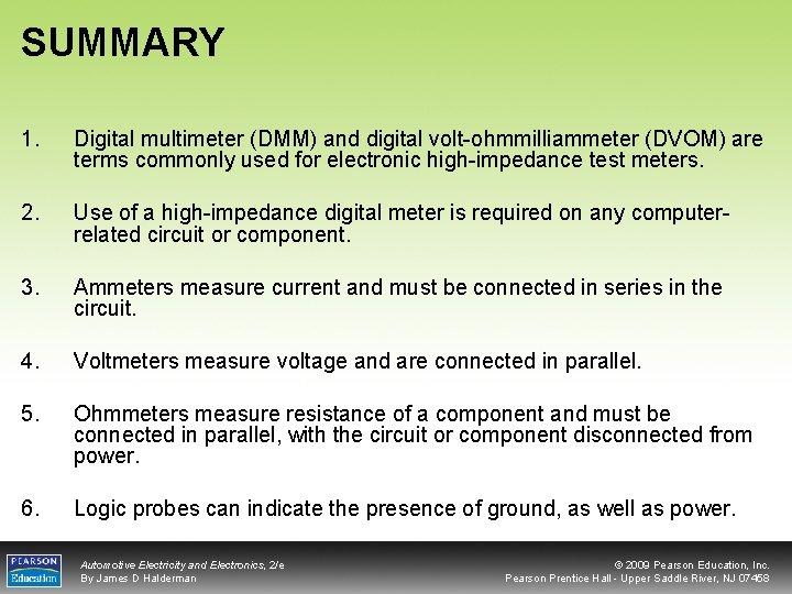 SUMMARY 1. Digital multimeter (DMM) and digital volt-ohmmilliammeter (DVOM) are terms commonly used for