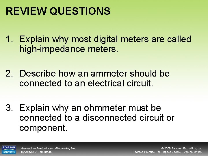REVIEW QUESTIONS 1. Explain why most digital meters are called high-impedance meters. 2. Describe