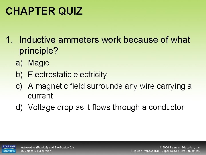 CHAPTER QUIZ 1. Inductive ammeters work because of what principle? a) Magic b) Electrostatic