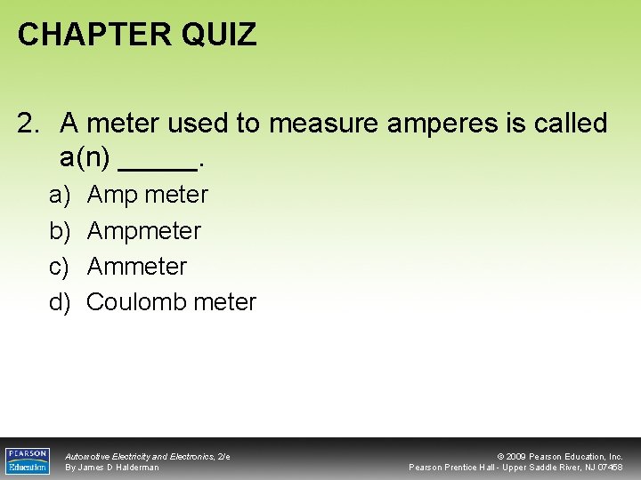 CHAPTER QUIZ 2. A meter used to measure amperes is called a(n) _____. a)