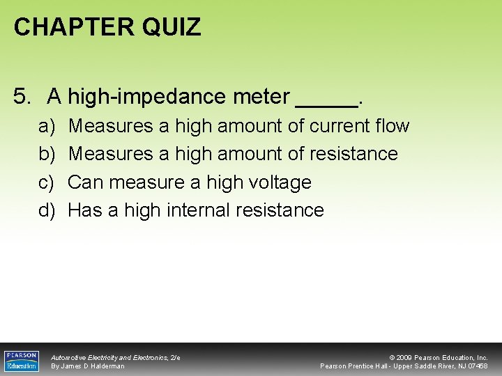 CHAPTER QUIZ 5. A high-impedance meter _____. a) b) c) d) Measures a high
