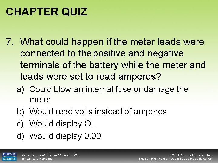 CHAPTER QUIZ 7. What could happen if the meter leads were connected to the