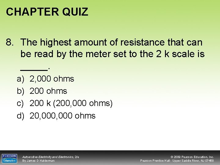 CHAPTER QUIZ 8. The highest amount of resistance that can be read by the