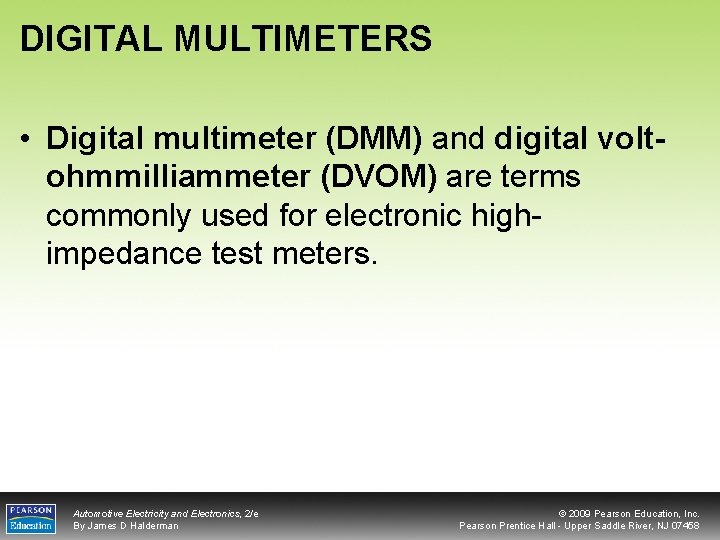 DIGITAL MULTIMETERS • Digital multimeter (DMM) and digital voltohmmilliammeter (DVOM) are terms commonly used